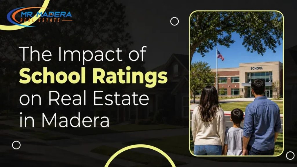 The Impact of School Ratings on Real Estate in Madera