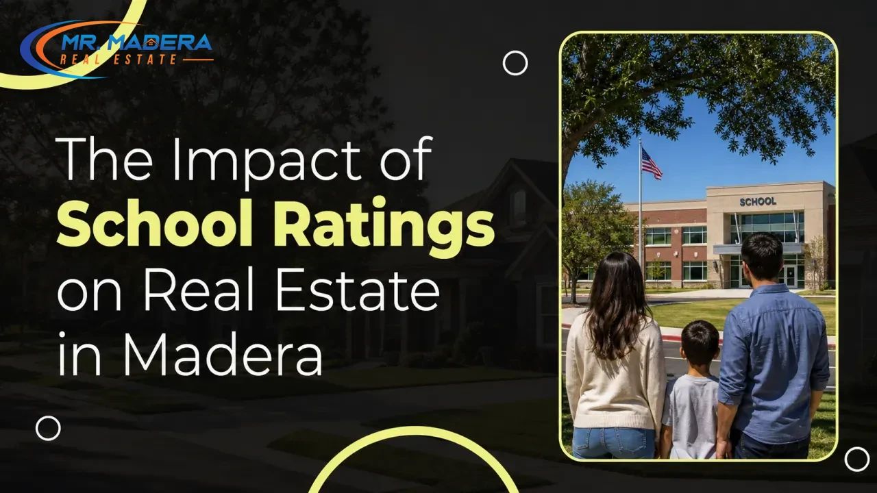 The Impact of School Ratings on Real Estate in Madera