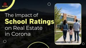 The Impact of School Ratings on Real Estate in Corona