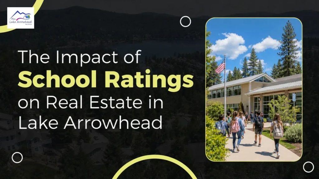 The Impact of School Ratings on Real Estate in Lake Arrowhead