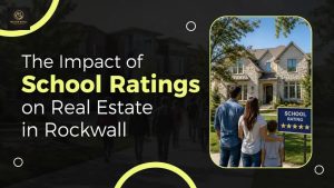 The Impact of School Ratings on Real Estate in Rockwall