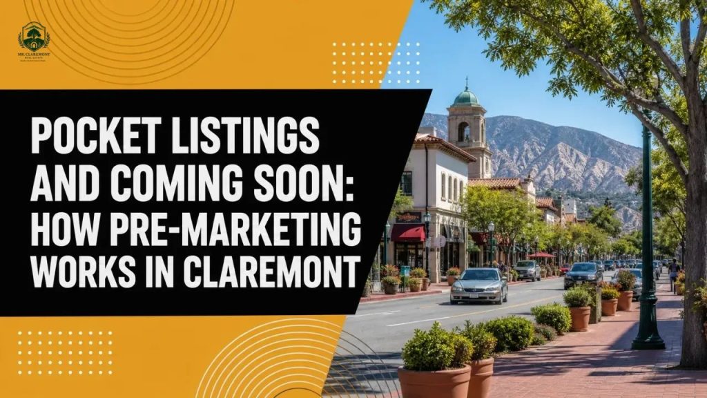 Pocket Listings and Coming Soon: How Pre-Marketing Works in Claremont