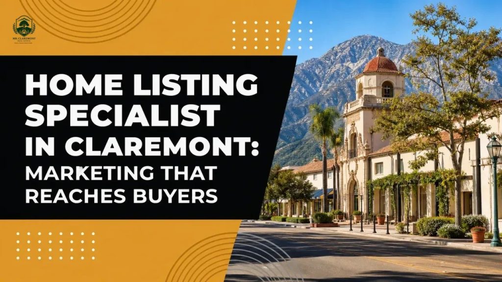 Home Listing Specialist in Claremont: Marketing That Reaches Buyers