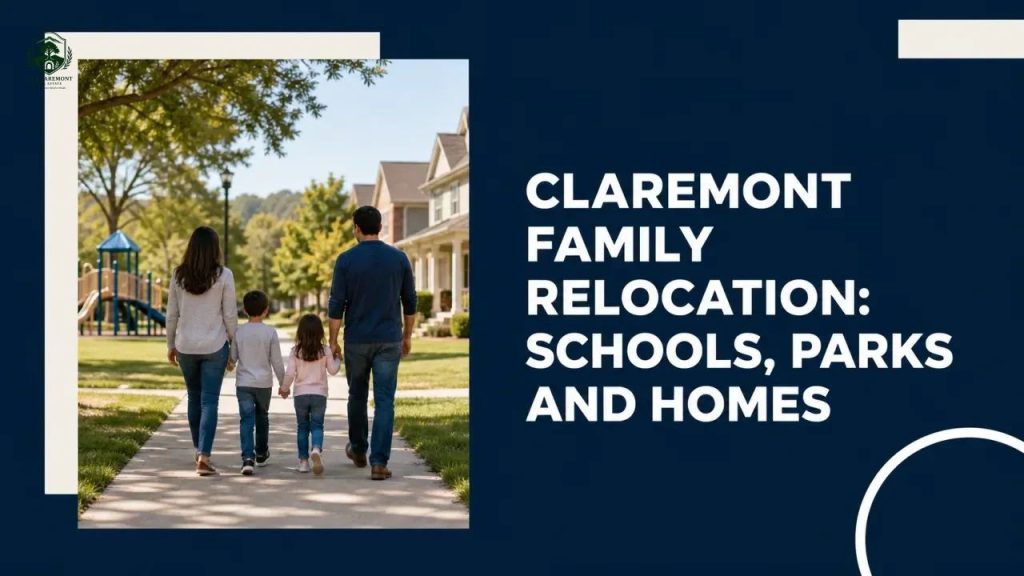Claremont Family Relocation: Schools, Parks and Homes