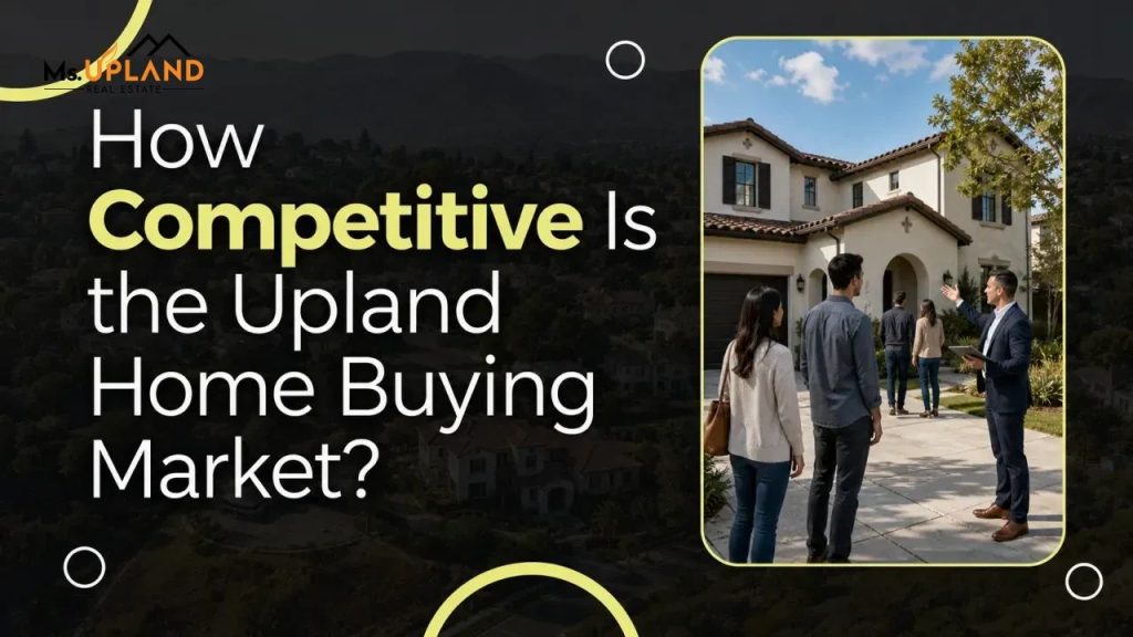 How Competitive Is the Upland Home Buying Market?