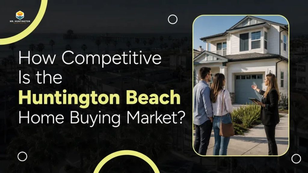 How Competitive Is the Huntington Beach Home Buying Market?