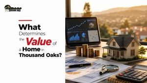 What Determines the Value of a Home in Thousand Oaks?