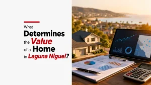 What Determines the Value of a Home in Laguna Niguel?