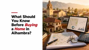 What Should You Know Before Buying a Home in Alhambra?