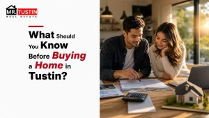 What Should You Know Before Buying a Home in Tustin?
