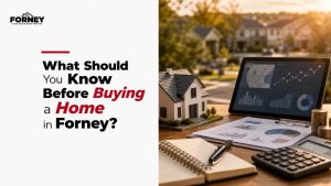 What Should You Know Before Buying a Home in Forney?
