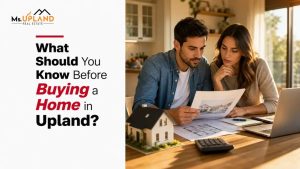 What Should You Know Before Buying a Home in Upland?