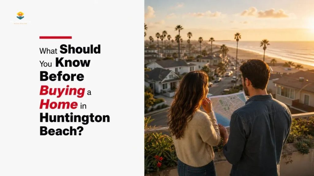 What Should You Know Before Buying a Home in Huntington Beach?