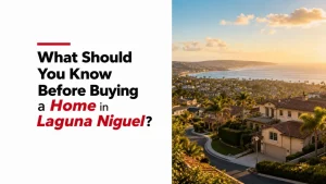 What Should You Know Before Buying a Home in Laguna Niguel?