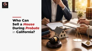 Who Can Sell a House During Probate in California?