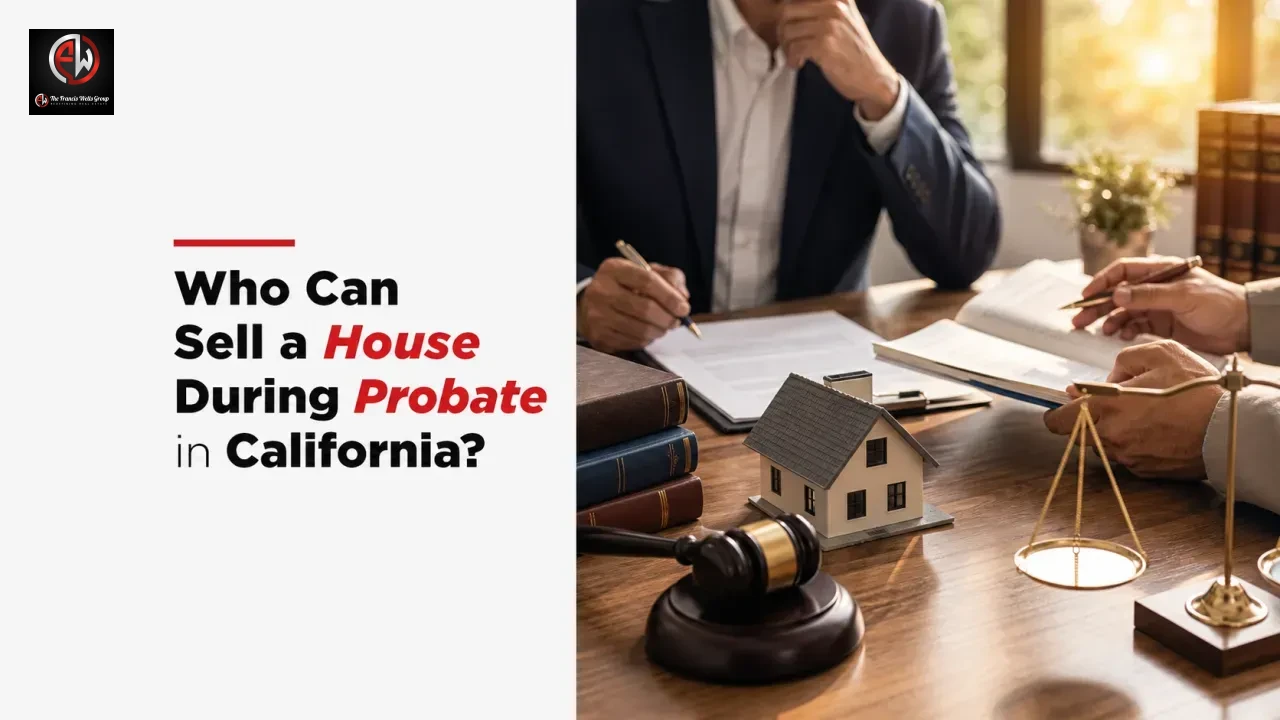 Who Can Sell a House During Probate in California?